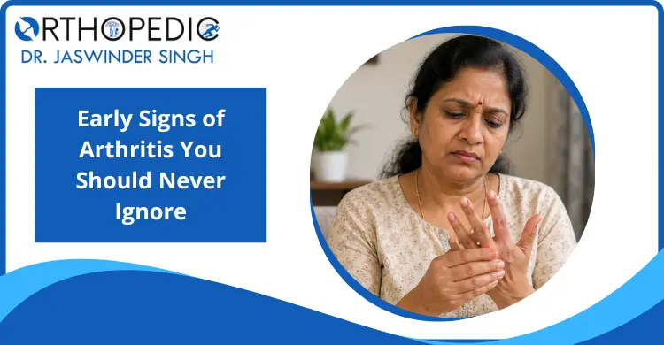 Early Signs of Arthritis You Should Never Ignore