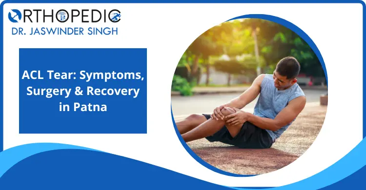 acl-tear-symptoms-surgery-recovery-in-patna